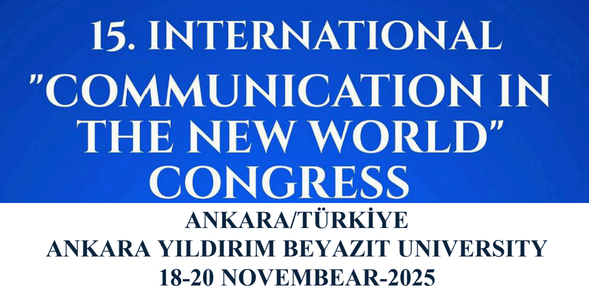 15. Uluslararası Yeni Dünyada İletişim Kongresine Katıldık
