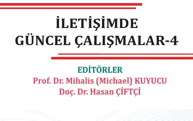 Editörlüğünü Üstlendiğimiz “İletişimde Güncel Çalışmalar -4-“Adlı Kitap Yayınlandı