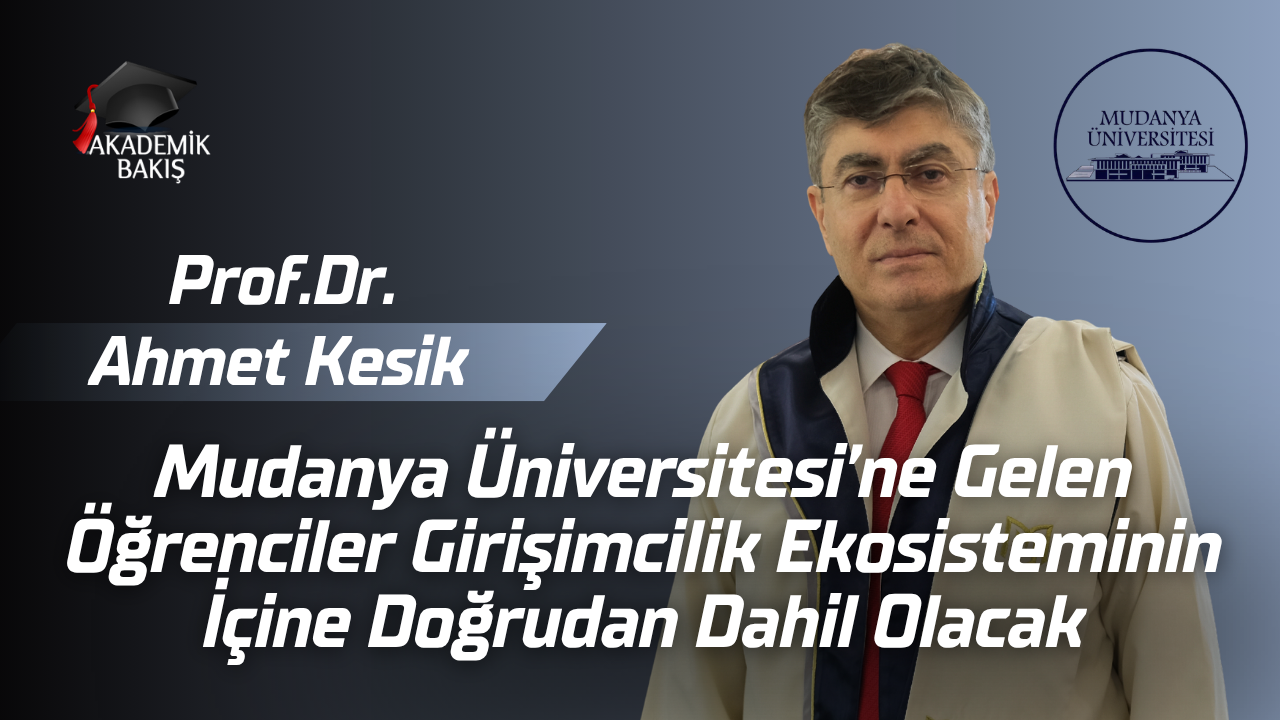 Mudanya Üniversitesi Rektörü Prof. Dr. Ahmet Kesik Akademik Bakış #tercih2026 Programımıza Konuk Oldu